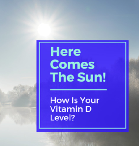 Here-Comes-The-Sun.-How-Is-Your-Vitamin-D-Level
